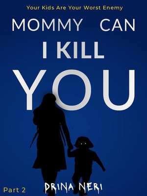 cover image of Mommy Can I Kill You